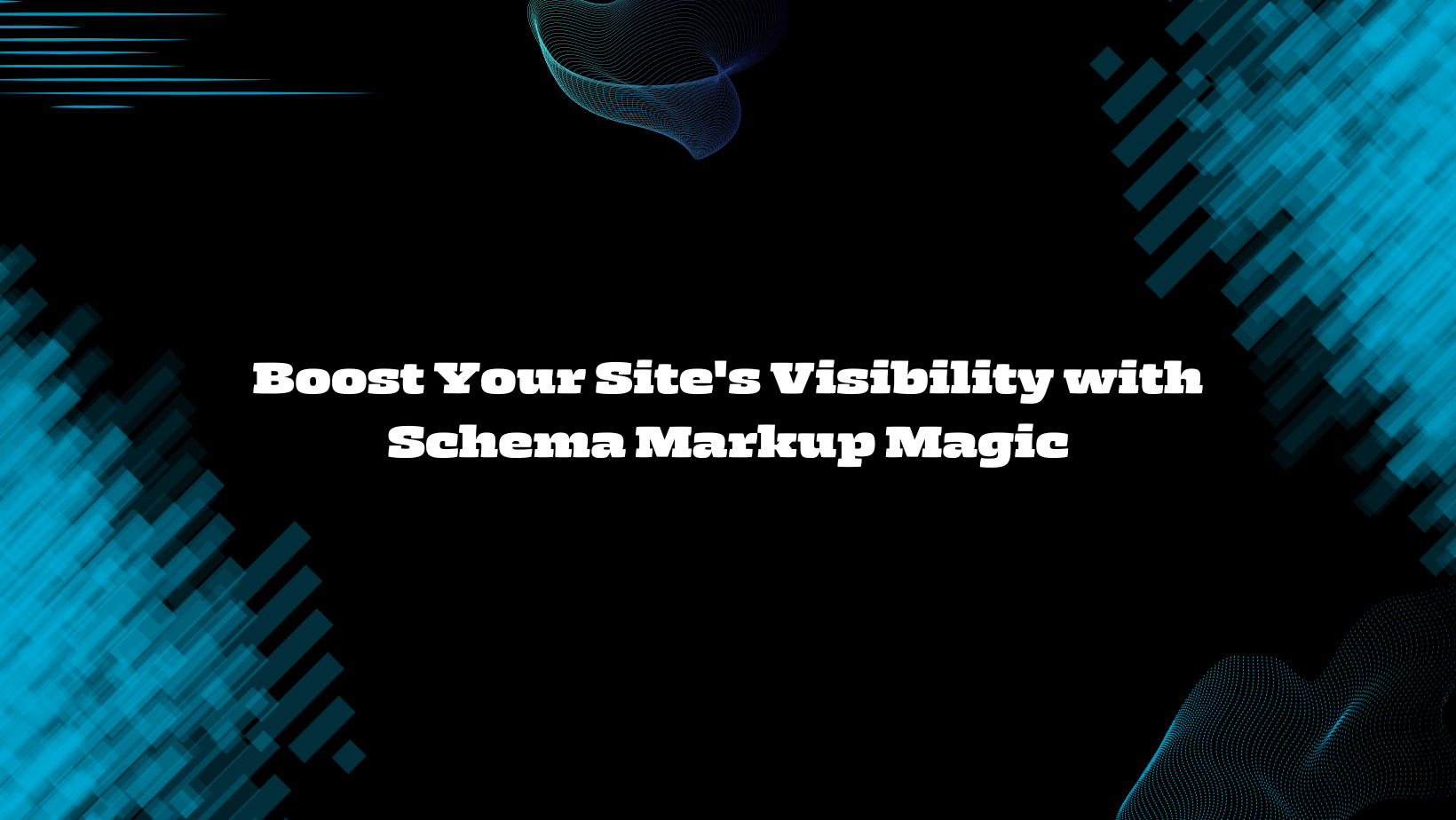 Schema Markup Magic: Increase Your Website Visibility